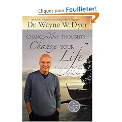 Change Your Thoughts, Change Your Life: Living the Wisdom of the Tao