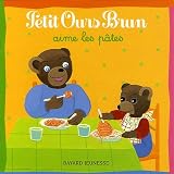 Petit Ours Brun aime les p�tes