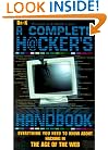 The Complete Hacker's Handbook : Everything You Need to Know About Hacking in the Age of the Web