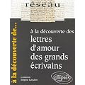 A la d�couverte des lettres d'amour des grands �crivains