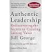 Authentic Leadership: Rediscovering the Secrets to Creating Lasting Value (JB Warren Bennis Series)