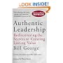 Authentic Leadership: Rediscovering the Secrets to Creating Lasting Value (JB Warren Bennis Series)