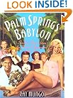 Palm Springs Babylon: Sizzling Stories From The Desert Playground Of The Stars