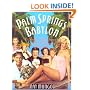 Palm Springs Babylon: Sizzling Stories From The Desert Playground Of The Stars