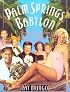 Palm Springs Babylon: Sizzling Stories From The Desert Playground Of The Stars
