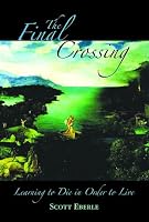The Final Crossing: Learning to Die in Order to Live