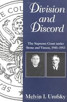 Division and Discord: The Supreme Court Under Stone and Vinson, 1941-1953 (Chief Justiceships of the United States Supreme Court)