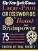The New York Times Large-Print Crosswords to Boost Your Brainpower: 75 Large-Print Crosswords to Sharpen Your Mind, Improve Your Crossword Skills, and Increase Your Vocabulary