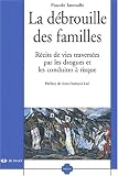 La débrouille des familles. Récits de vies traversées par les drogues et les conduites à risque