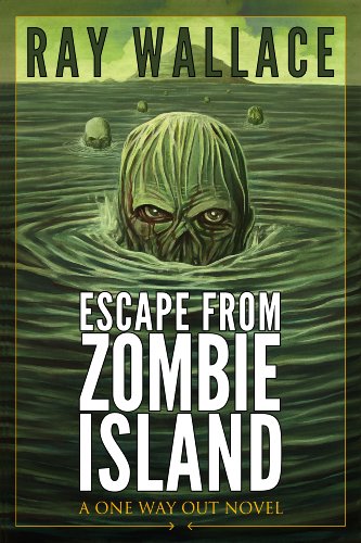Escape From Zombie Island: A One Way Out Novel by Ray Wallace ebook deal