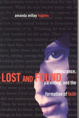 Lost and Found: Adolescence, Parenting, and the Formation of Faith