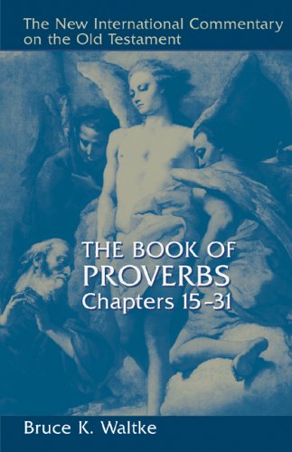 The Book of Proverbs, Chapters 15-31 (The New International Commentary on the Old Testament)