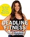 Deadline Fitness: Tone Up and Slim Down When Every Minute Counts