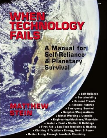 When Technology Fails: A Manual for Self-Reliance & Planetary Survival