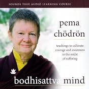 Bodhisattva Mind: Teachings to Cultivate Courage and Awareness in the Midst of Suffering | [Pema Chodron]