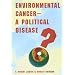 Environmental Cancer-A Political Disease?
