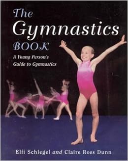 The Gymnastics Book: A Young Person's Guide To Gymnastics: Elfi ...