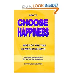 How To Choose Happiness...Most Of The Time: 30 Ways In 30 Days