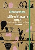 Das M�tter-Mafia-Buch: Die Kunst den Alltag zu feiern