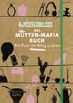 Das M�tter-Mafia-Buch: Die Kunst den...