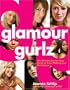 Glamour Gurlz: The Ultimate Step-by-Step Guide to Great Makeup and Gurl Smarts