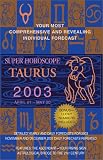 Super Horoscopes 2003: Taurus (Super Horoscopes)
