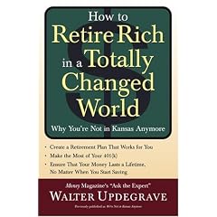 How to Retire Rich in a Totally Changed World: Why You're Not in Kansas Anymore