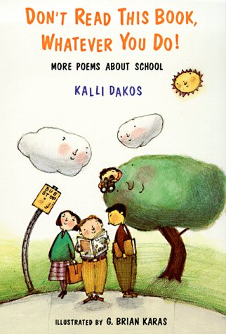 Dont Read This Book Whatever You Do: More Poems About School