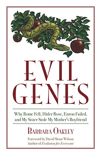 Evil Genes: Why Rome Fell, Hitler Rose, Enron Failed, and My Sister Stole My Mother's Boyfri end