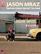 Jason Mraz - Waiting for My Rocket to Come (Play It Like It Is)