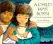A Child Was Born: A First Nativity Book