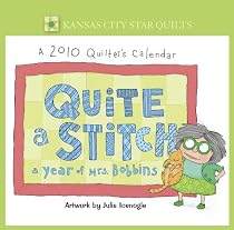Quite a Stitch - A Year of Mrs. Bobbins: A 2010 Quilter's Calendar