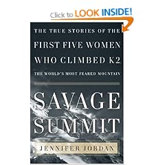 Savage Summit: The True Stories of the Five Women Who Climbed K2, the World's Most Feared Mountain