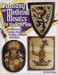 Fantasy and Medieval Mosaics for the Scroll Saw: 33 Patterns for Castles, Dragons, Knights, Unicorns and More
