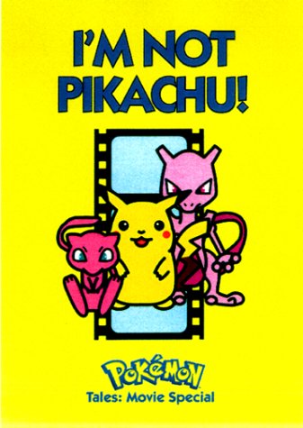 Books: I'm Not Pikachu!. Pokemon Tales Movie Special  Pokemon Tales 