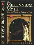 The Millennium Myth: Love and Death at the End of Time The Millennium Myth: Love and Death at the End of Time