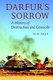 Darfur's Sorrow : A History Of Destruction And Genocide