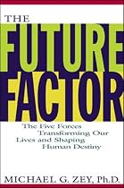 Future Factor: How Innovations in Technology Will Transform Our Lives, Our Work and Our Ultimate Destiny