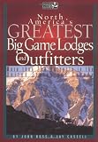North America's Greatest Big Game Lodges and Outfitters (Willow Creek Guides)