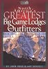 North America's Greatest Big Game Lodges and Outfitters (Willow Creek Guides)