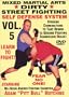 "Dirty Street Fighting" Self Defense Volume 5, Striking Combinations To Take Downs To Ground Fighting Submission Holds