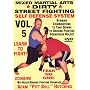 "Dirty Street Fighting" Self Defense Volume 5, Striking Combinations To Take Downs To Ground Fighting Submission Holds