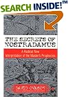 The Secrets of Nostradamus: A Radical New Interpretation of the Master's Prophecies