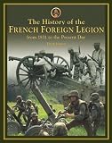 The History of the French Foreign Legion: From 1831 to Present Day
