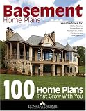 Basement Home Plans: 100 Home Plans That Grow with You
