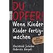 Du Opfer!: Wenn Kinder Kinder fertigmachen