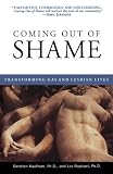 Coming Out of Shame : Transforming Gay and Lesbian Lives