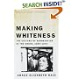 Making Whiteness: The Culture of Segregation in the South, 1890-1940