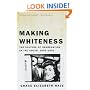 Making Whiteness: The Culture of Segregation in the South, 1890-1940