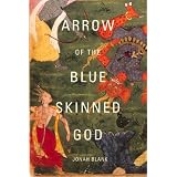 Arrow of the Blue-Skinned God: Retracing the Ramayana Through India